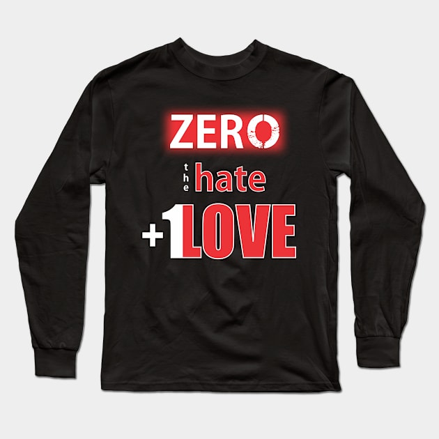 Zero Hate Plus 1 Love seriesMv1 Long Sleeve T-Shirt by FutureImaging
